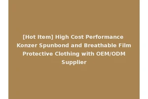 [Hot Item] High Cost Performance Konzer Spunbond and Breathable Film Protective Clothing with OEM/ODM Supplier