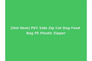 [Hot Item] PVC Side Zip Cat Dog Food Bag PE Plastic Zipper