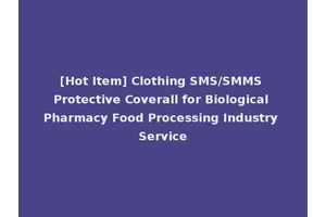 [Hot Item] Clothing SMS/SMMS Protective Coverall for Biological Pharmacy Food Processing Industry Service