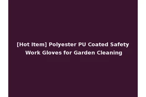 [Hot Item] Polyester PU Coated Safety Work Gloves for Garden Cleaning
