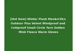 [Hot Item] Winter Plush Men's Outdoor Plus Velvet Windproof and Coldproof Small Circle Yarn Golden Mink Fleece Warm Gloves