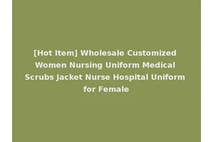 [Hot Item] Wholesale Customized Women Nursing Uniform Medical Scrubs Jacket Nurse Hospital Uniform for Female