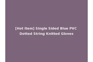 [Hot Item] Single Sided Blue PVC Dotted String Knitted Gloves
