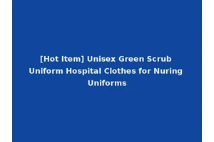 [Hot Item] Unisex Green Scrub Uniform Hospital Clothes for Nuring Uniforms