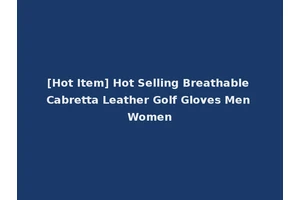 [Hot Item] Hot Selling Breathable Cabretta Leather Golf Gloves Men Women