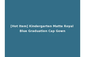 [Hot Item] Kindergarten Matte Royal Blue Graduation Cap Gown