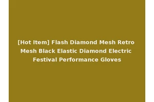 [Hot Item] Flash Diamond Mesh Retro Mesh Black Elastic Diamond Electric Festival Performance Gloves