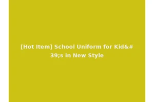 [Hot Item] School Uniform for Kid's in New Style