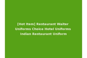 [Hot Item] Restaurant Waiter Uniforms Choice Hotel Uniforms Indian Restaurant Uniform
