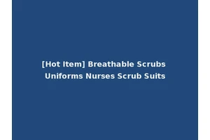 [Hot Item] Breathable Scrubs Uniforms Nurses Scrub Suits