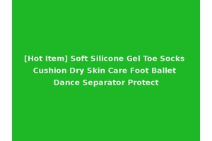 [Hot Item] Soft Silicone Gel Toe Socks Cushion Dry Skin Care Foot Ballet Dance Separator Protect