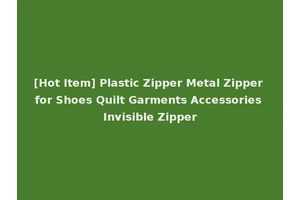 [Hot Item] Plastic Zipper Metal Zipper for Shoes Quilt Garments Accessories Invisible Zipper
