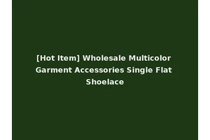 [Hot Item] Wholesale Multicolor Garment Accessories Single Flat Shoelace