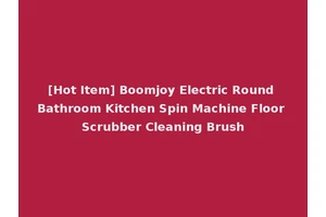 [Hot Item] Boomjoy Electric Round Bathroom Kitchen Spin Machine Floor Scrubber Cleaning Brush