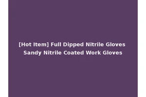 [Hot Item] Full Dipped Nitrile Gloves Sandy Nitrile Coated Work Gloves