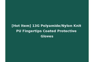 [Hot Item] 13G Polyamide/Nylon Knit PU Fingertips Coated Protective Gloves