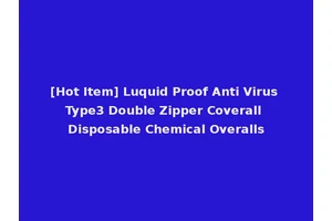 [Hot Item] Luquid Proof Anti Virus Type3 Double Zipper Coverall Disposable Chemical Overalls