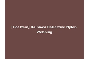 [Hot Item] Rainbow Reflective Nylon Webbing