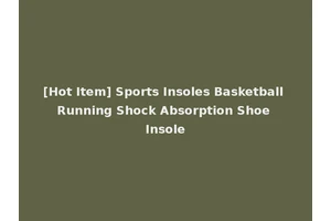 [Hot Item] Sports Insoles Basketball Running Shock Absorption Shoe Insole