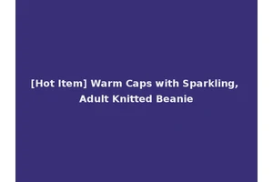 [Hot Item] Warm Caps with Sparkling, Adult Knitted Beanie