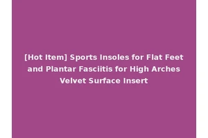 [Hot Item] Sports Insoles for Flat Feet and Plantar Fasciitis for High Arches Velvet Surface Insert