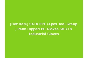 [Hot Item] SATA PPE (Apex Tool Group) Palm Dipped PU Gloves Sf0718 Industrial Gloves