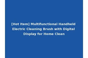 [Hot Item] Multifunctional Handheld Electric Cleaning Brush with Digital Display for Home Clean