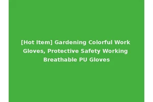 [Hot Item] Gardening Colorful Work Gloves, Protective Safety Working Breathable PU Gloves