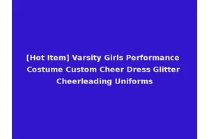[Hot Item] Varsity Girls Performance Costume Custom Cheer Dress Glitter Cheerleading Uniforms