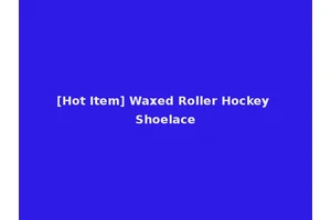 [Hot Item] Waxed Roller Hockey Shoelace
