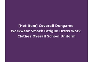 [Hot Item] Coverall Dungaree Workwear Smock Fatigue Dress Work Clothes Overall School Uniform