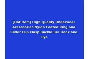 [Hot Item] High Quality Underwear Accessories Nylon Coated Ring and Slider Clip Clasp Buckle Bra Hook and Eye