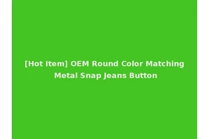 [Hot Item] OEM Round Color Matching Metal Snap Jeans Button
