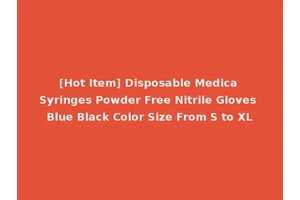 [Hot Item] Disposable Medica Syringes Powder Free Nitrile Gloves Blue Black Color Size From S to XL