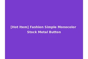 [Hot Item] Fashion Simple Monocolor Stock Metal Button