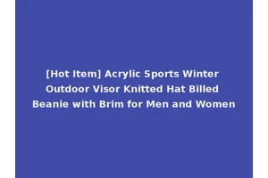 [Hot Item] Acrylic Sports Winter Outdoor Visor Knitted Hat Billed Beanie with Brim for Men and Women
