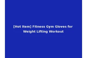 [Hot Item] Fitness Gym Gloves for Weight Lifting Workout