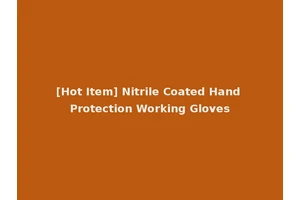 [Hot Item] Nitrile Coated Hand Protection Working Gloves