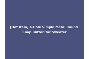 [Hot Item] 4-Hole Simple Metal Round Snap Button for Sweater