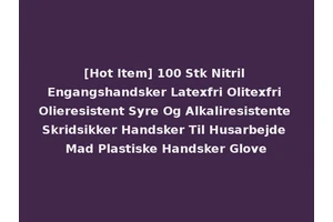 [Hot Item] 100 Stk Nitril Engangshandsker Latexfri Olitexfri Olieresistent Syre Og Alkaliresistente Skridsikker Handsker Til Husarbejde Mad Plastiske Handsker Glove