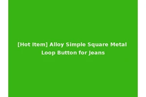 [Hot Item] Alloy Simple Square Metal Loop Button for Jeans