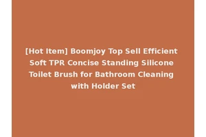 [Hot Item] Boomjoy Top Sell Efficient Soft TPR Concise Standing Silicone Toilet Brush for Bathroom Cleaning with Holder Set