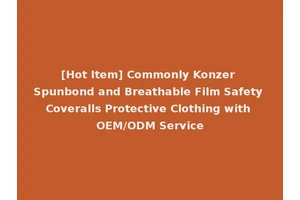 [Hot Item] Commonly Konzer Spunbond and Breathable Film Safety Coveralls Protective Clothing with OEM/ODM Service