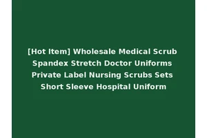 [Hot Item] Wholesale Medical Scrub Spandex Stretch Doctor Uniforms Private Label Nursing Scrubs Sets Short Sleeve Hospital Uniform