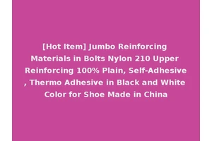 [Hot Item] Jumbo Reinforcing Materials in Bolts Nylon 210 Upper Reinforcing 100% Plain, Self-Adhesive, Thermo Adhesive in Black and White Color for Shoe Made in China