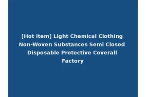 [Hot Item] Light Chemical Clothing Non-Woven Substances Semi Closed Disposable Protective Coverall Factory