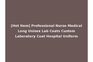 [Hot Item] Professional Nurse Medical Long Unisex Lab Coats Custom Laboratory Coat Hospital Uniform
