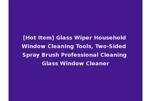 [Hot Item] Glass Wiper Household Window Cleaning Tools, Two-Sided Spray Brush Professional Cleaning Glass Window Cleaner