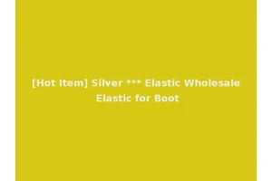[Hot Item] Silver *** Elastic Wholesale Elastic for Boot