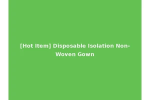 [Hot Item] Disposable Isolation Non-Woven Gown